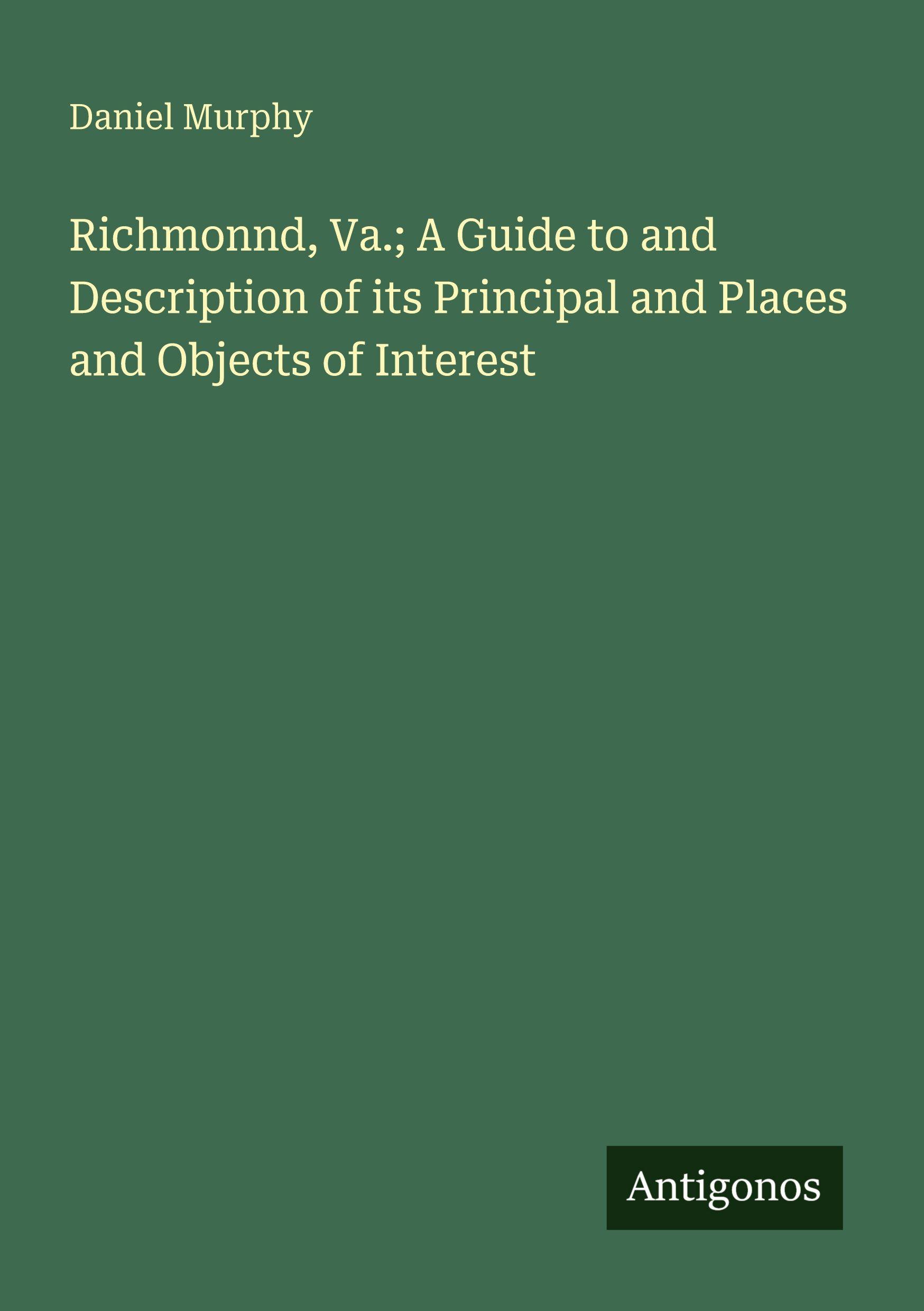 Vorderes Coverbild Richmonnd, Va.; A Guide to and Description of its Principal and Places and Objects of Interest