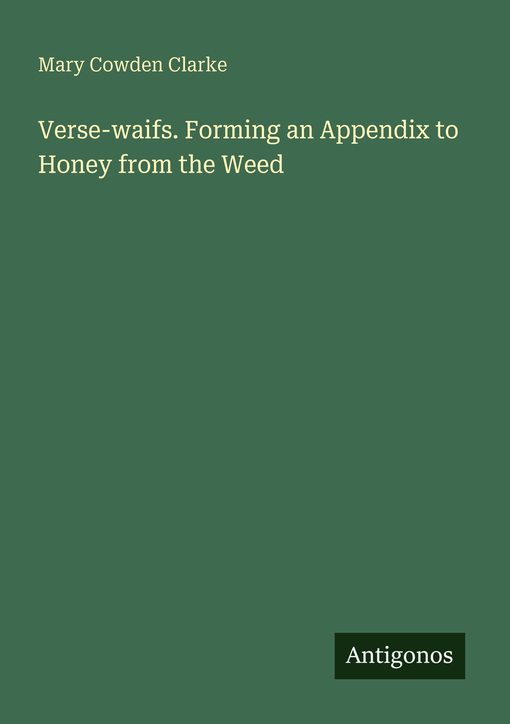 Vorderes Coverbild Verse-waifs. Forming an Appendix to Honey from the Weed