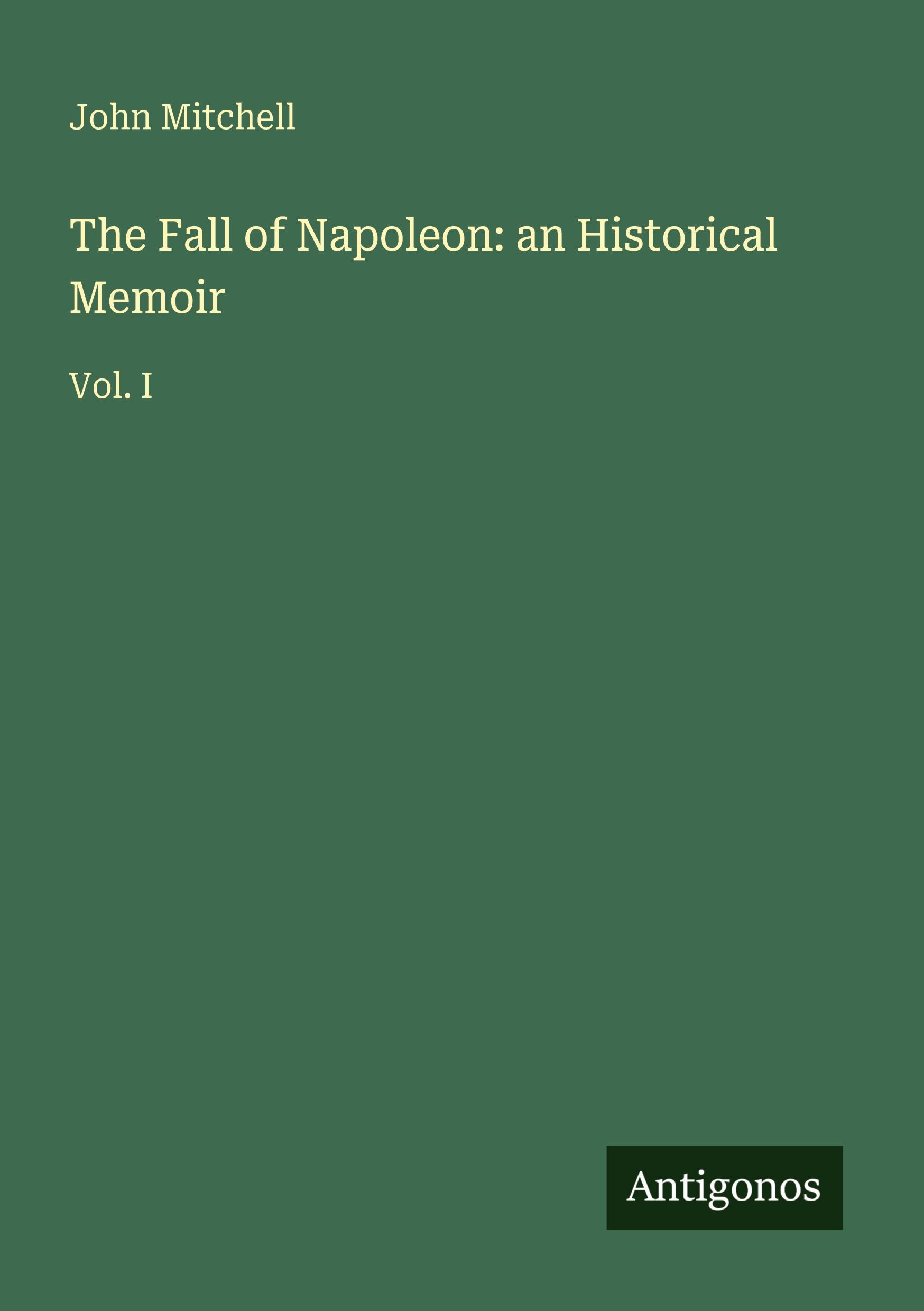 Vorderes Coverbild The Fall of Napoleon: an Historical Memoir