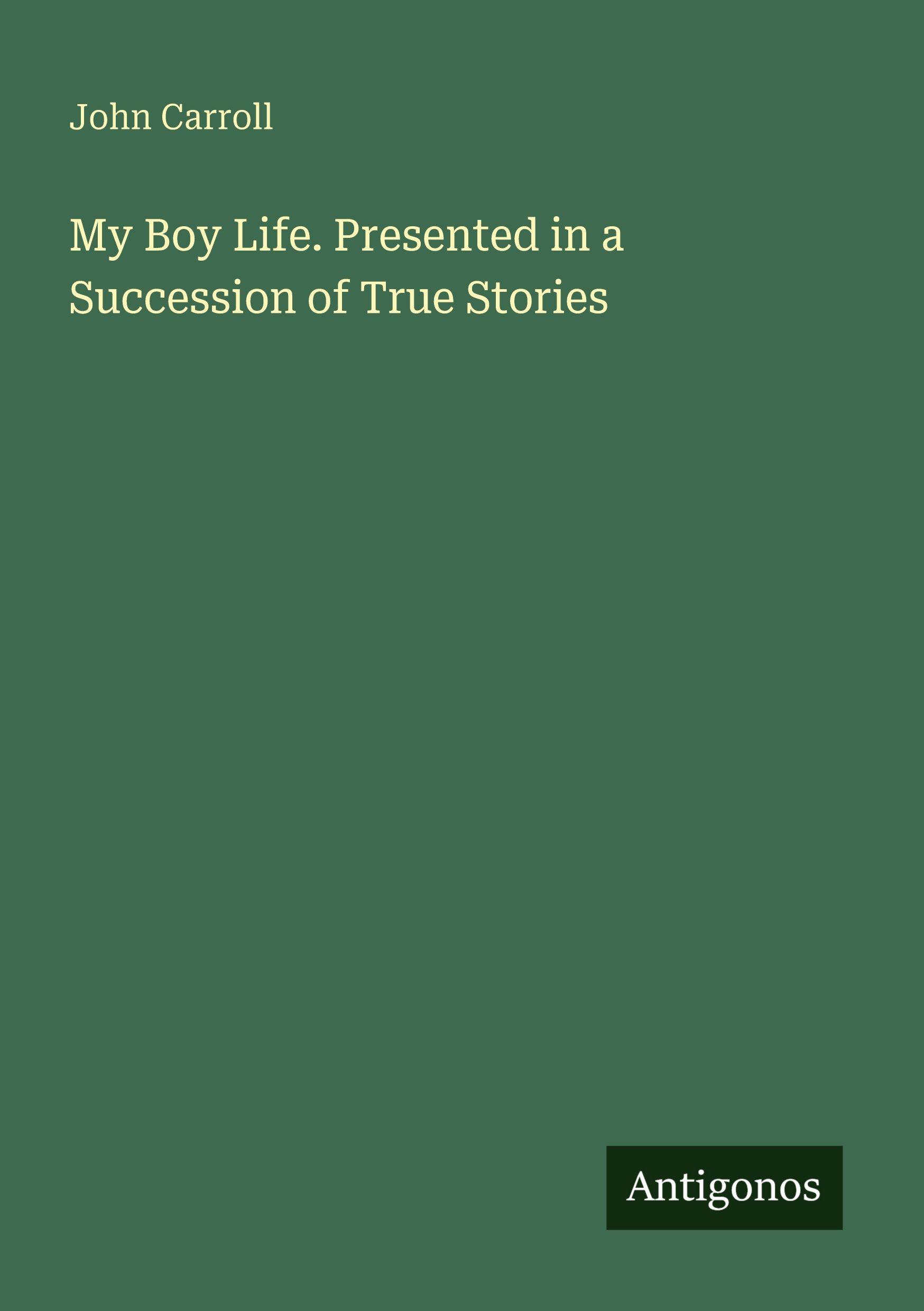 Vorderes Coverbild My Boy Life. Presented in a Succession of True Stories
