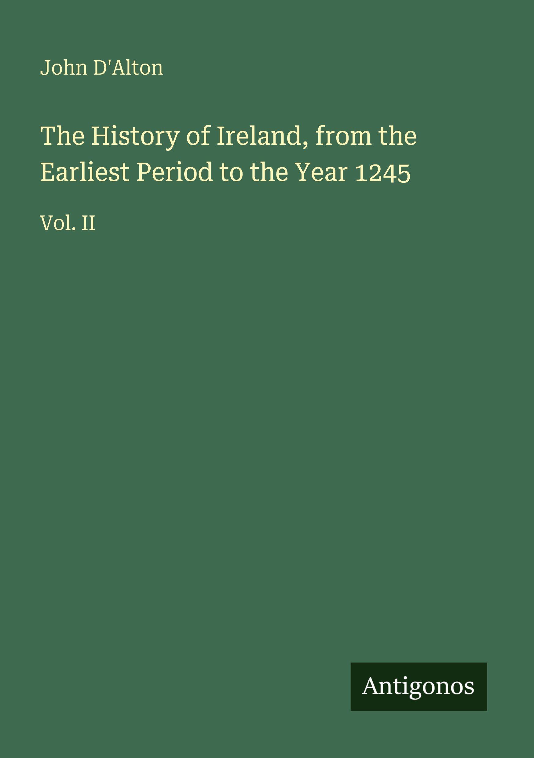 Vorderes Coverbild The History of Ireland, from the Earliest Period to the Year 1245