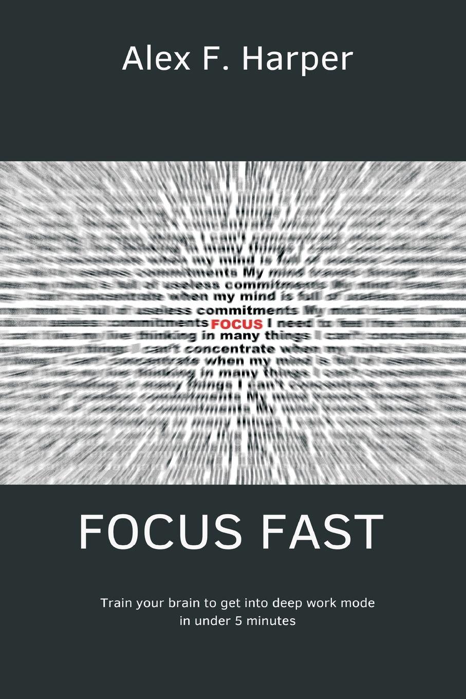 Vorderes Coverbild Focus Fast   Train your brain to get into deep work mode in under 5 minutes