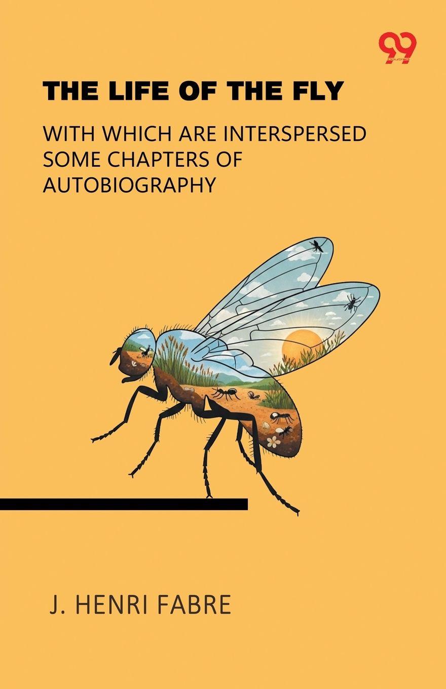 Vorderes Coverbild The Life Of The Fly With Which Are Interspersed Some Chapters Of Autobiography