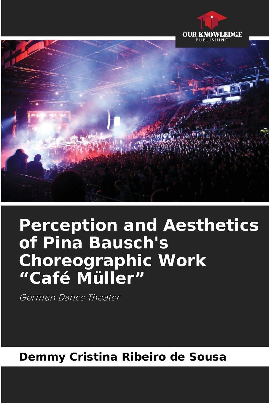 Vorderes Coverbild Perception and Aesthetics of Pina Bausch's Choreographic Work "Café Müller"