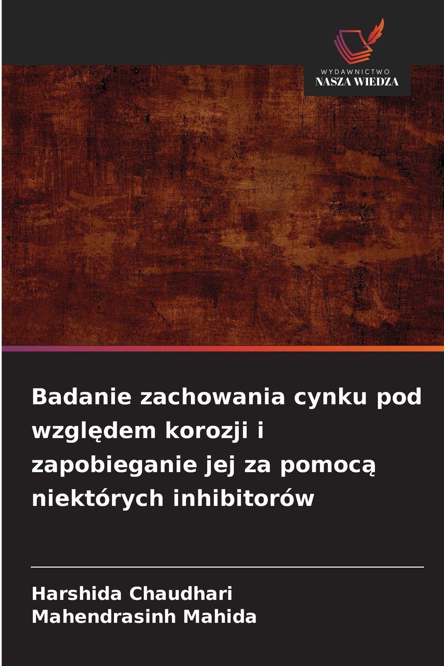 Vorderes Coverbild Badanie zachowania cynku pod wzgl¿dem korozji i zapobieganie jej za pomoc¿ niektórych inhibitorów