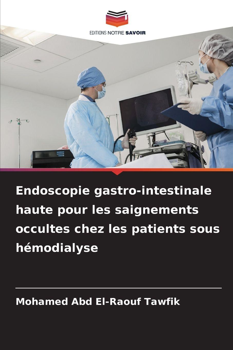 Vorderes Coverbild Endoscopie gastro-intestinale haute pour les saignements occultes chez les patients sous hémodialyse