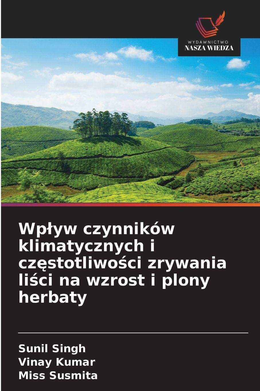 Vorderes Coverbild Wp¿yw czynników klimatycznych i cz¿stotliwo¿ci zrywania li¿ci na wzrost i plony herbaty