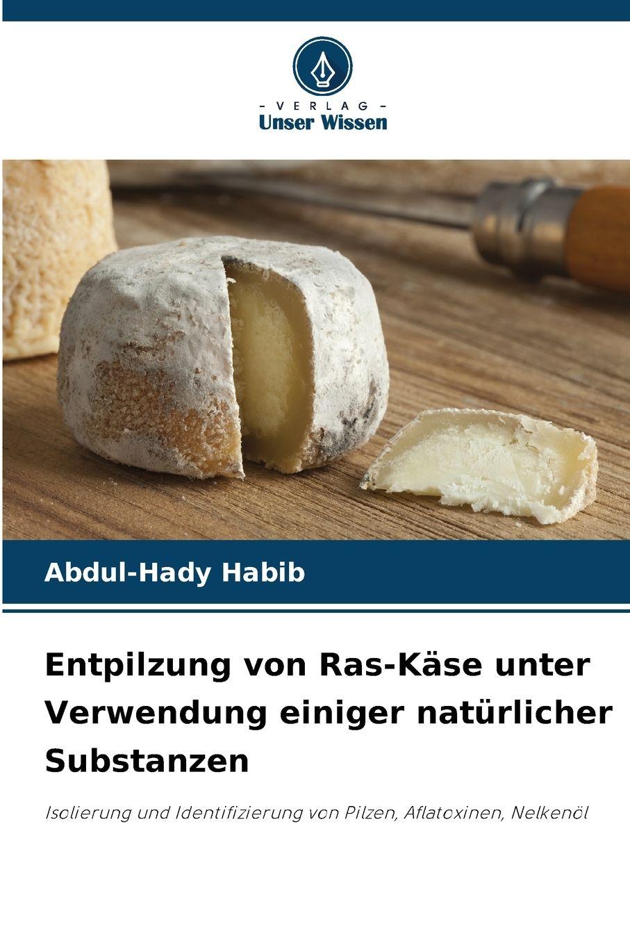 Vorderes Coverbild Entpilzung von Ras-Käse unter Verwendung einiger natürlicher Substanzen