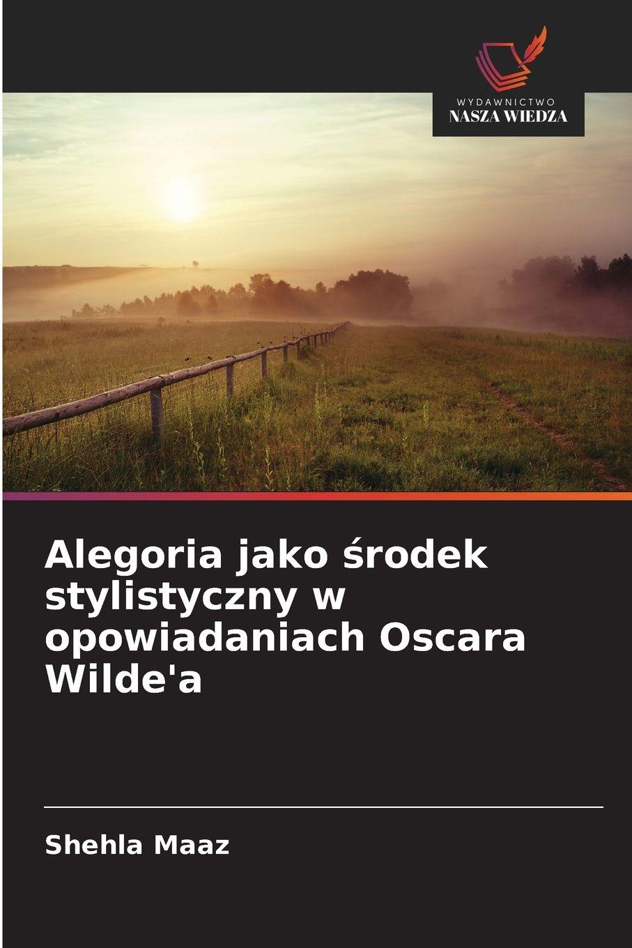 Vorderes Coverbild Alegoria jako ¿rodek stylistyczny w opowiadaniach Oscara Wilde'a