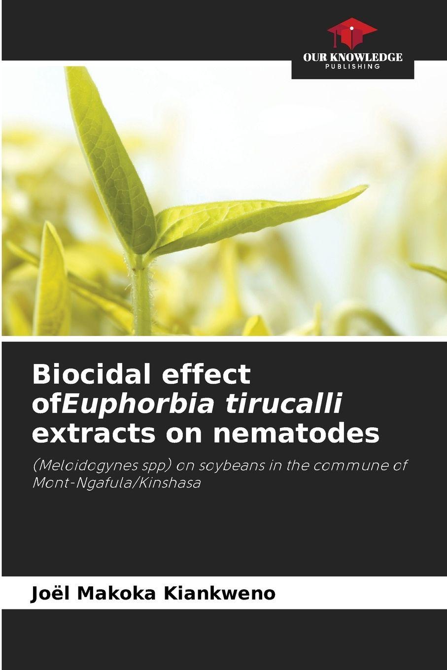 Vorderes Coverbild Biocidal effect ofEuphorbia tirucalli extracts on nematodes