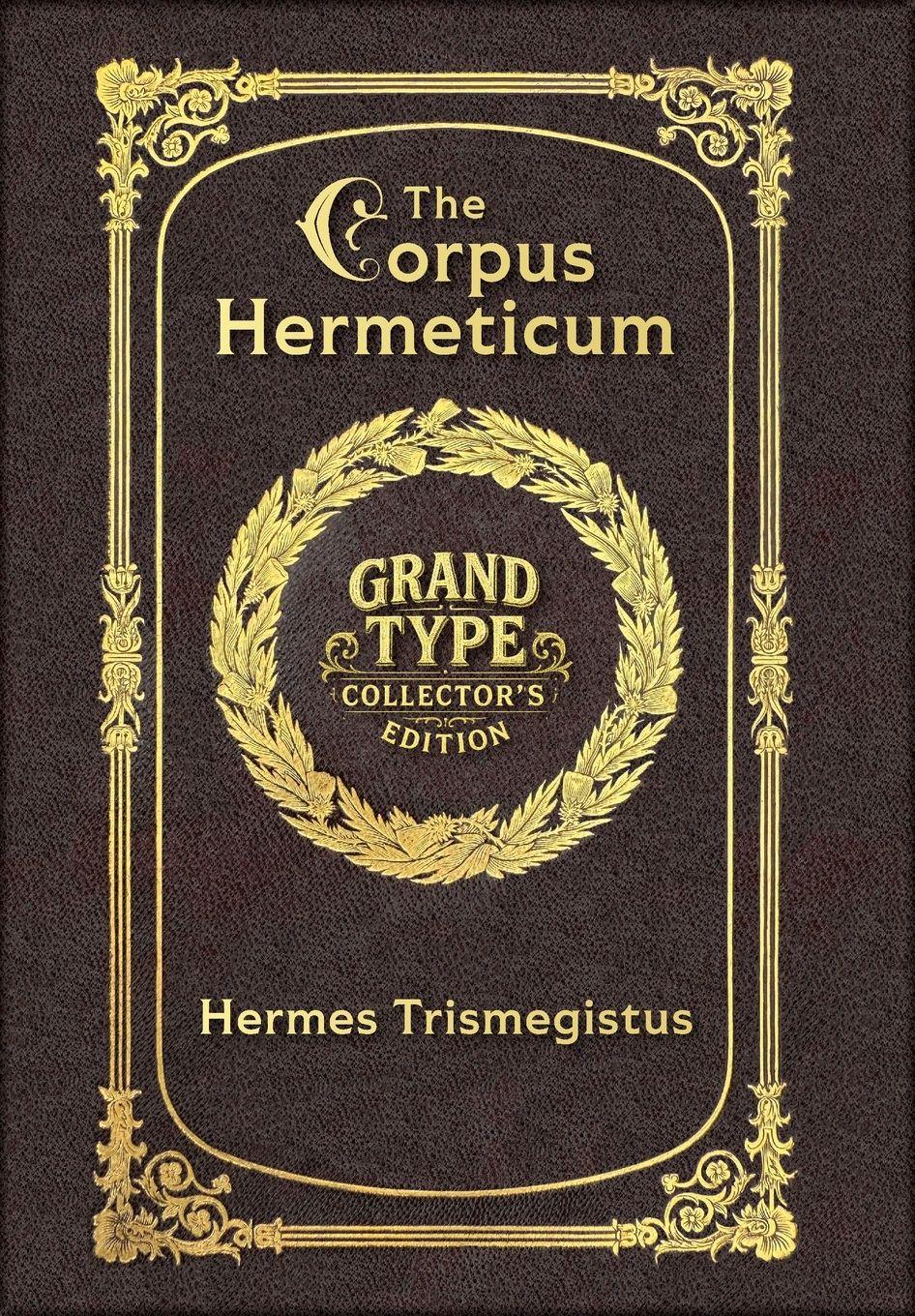 Vorderes Coverbild Large Print - The Corpus Hermeticum - Grand Type Collector's Edition - Matte Hardcover with Dust Jacket