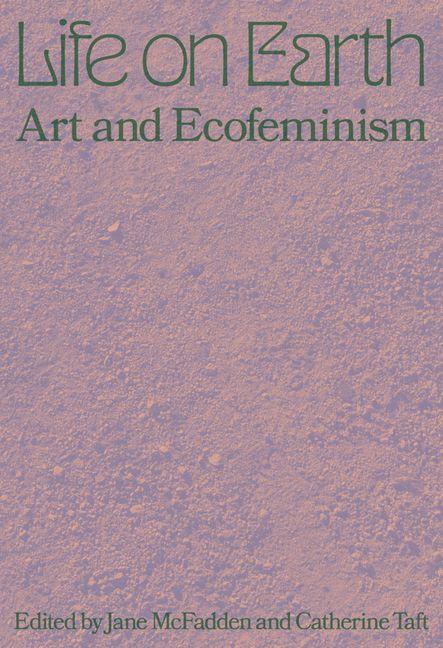 Vorderes Coverbild Life on Earth: Art & Ecofeminism