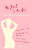 Vorderes Coverbild In Just 6 Weeks! Better Body Journal For Women