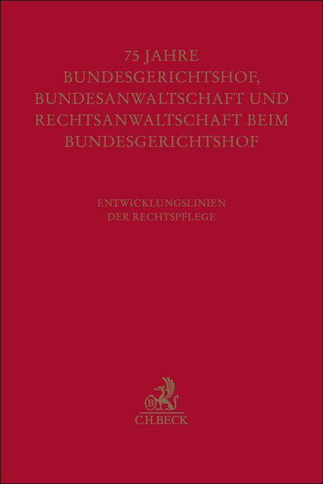 Vorderes Coverbild Festschrift zum fünfundsiebzigjährigen Bestehen von Bundesgerichtshof, Bundesanwaltschaft und Rechtsanwaltschaft beim Bundesgerichtshof