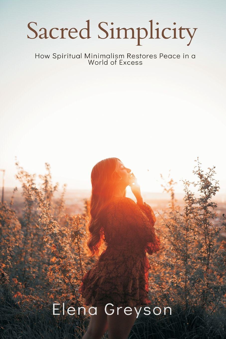 Vorderes Coverbild Sacred Simplicity   How Spiritual Minimalism Restores Peace in a World of Excess.