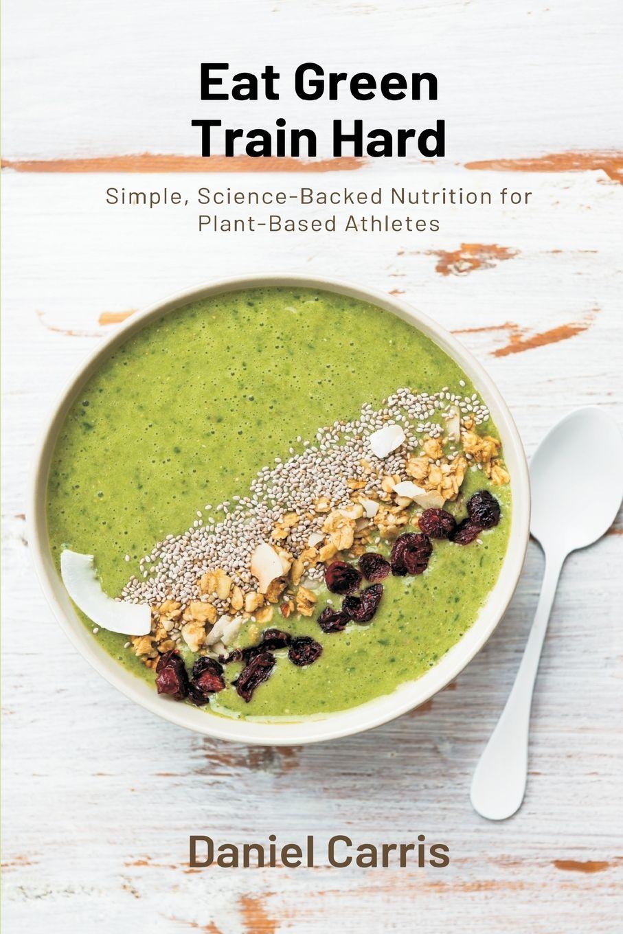 Vorderes Coverbild Eat Green, Train Hard