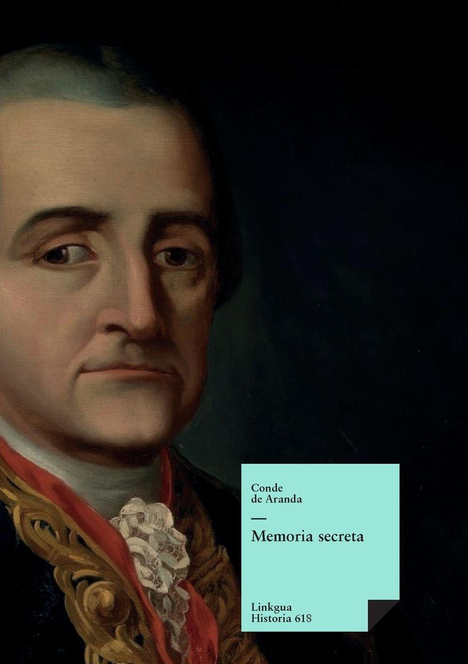 Vorderes Coverbild Memoria secreta presentada al rey Carlos III por S.E. el conde de Aranda