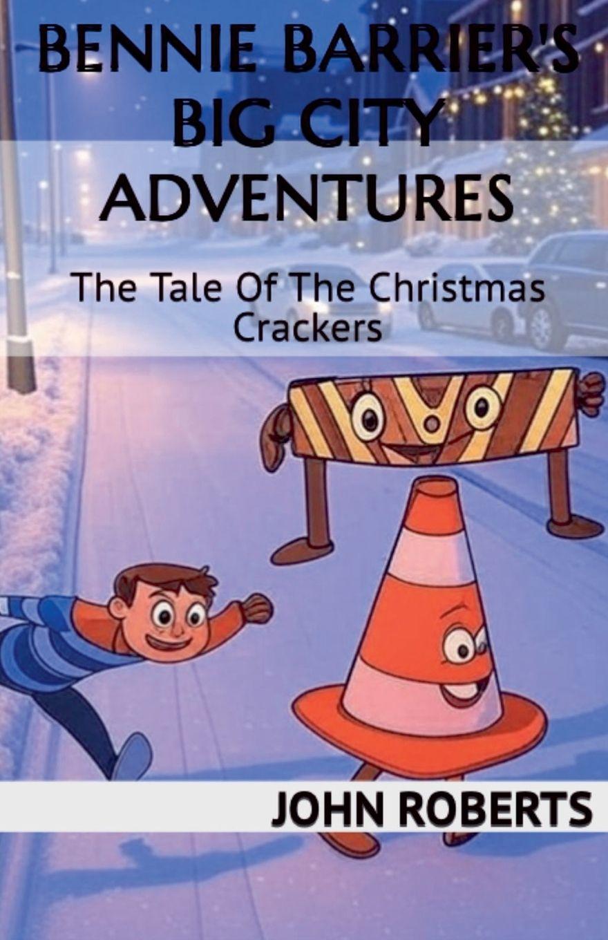 Vorderes Coverbild Bennie Barrier's Big City Adventures; The Tale Of The Christmas Crackers