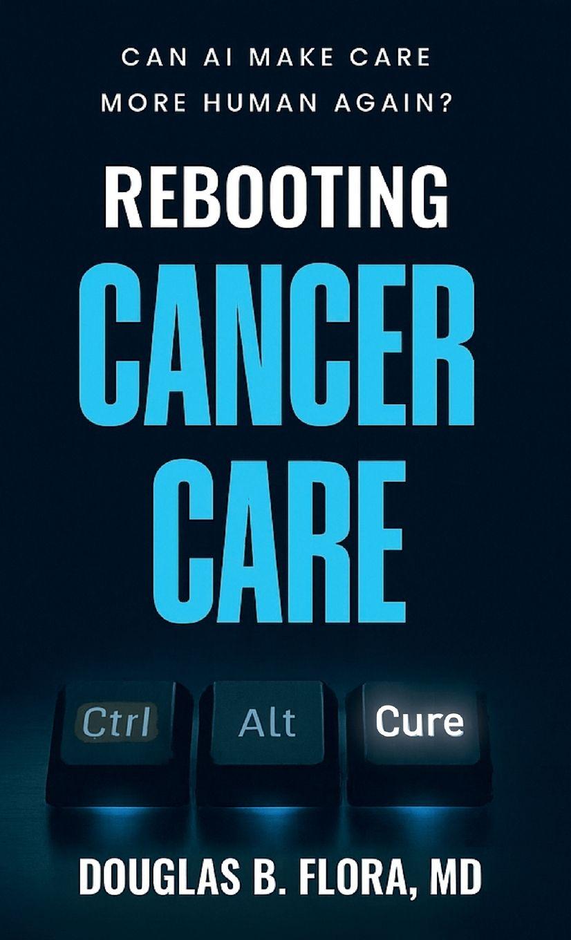 Vorderes Coverbild Rebooting Cancer Care, Can AI Make Care More Human Again?