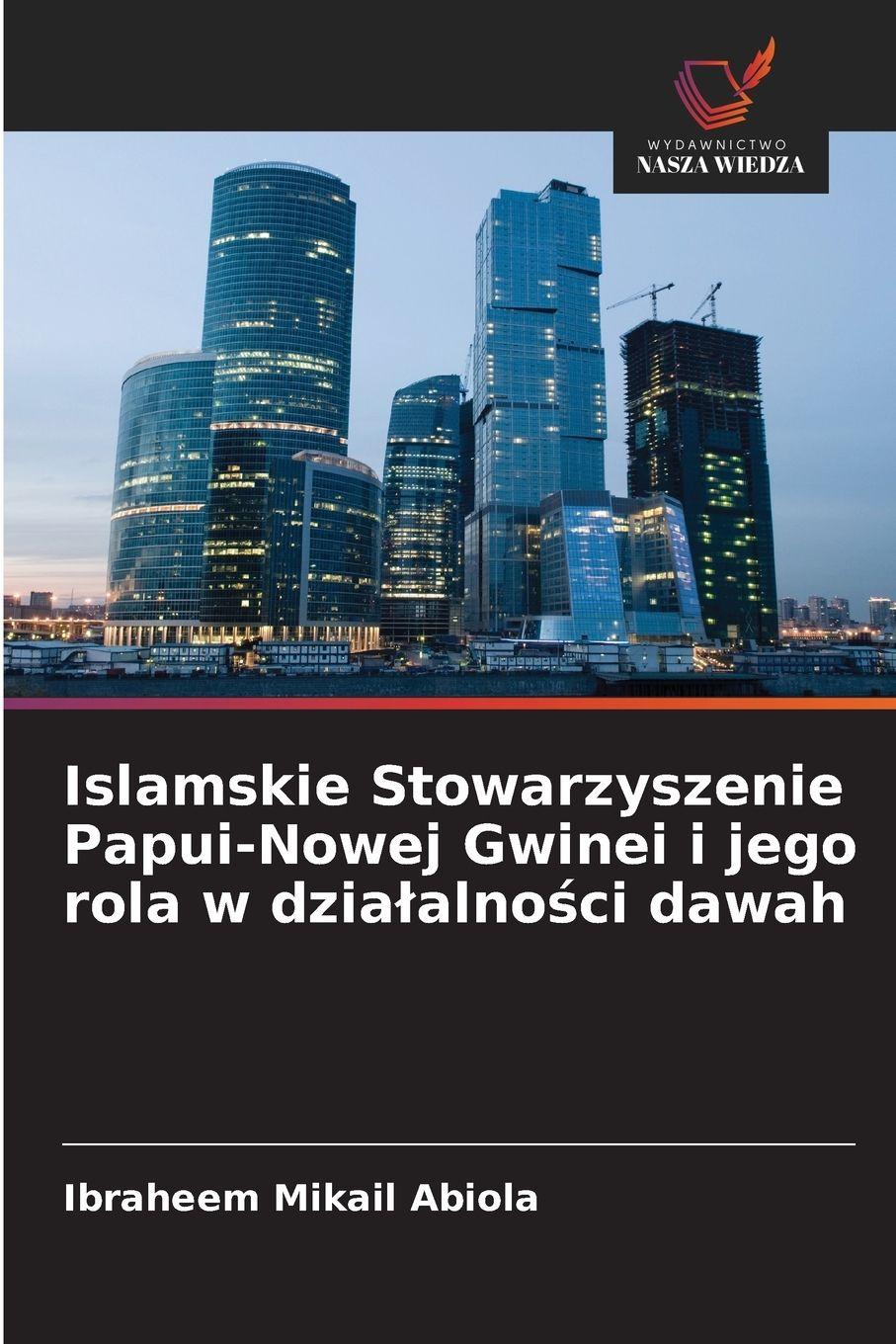 Vorderes Coverbild Islamskie Stowarzyszenie Papui-Nowej Gwinei i jego rola w dzia¿alno¿ci dawah