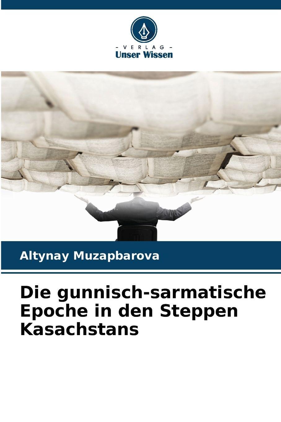 Vorderes Coverbild Die gunnisch-sarmatische Epoche in den Steppen Kasachstans