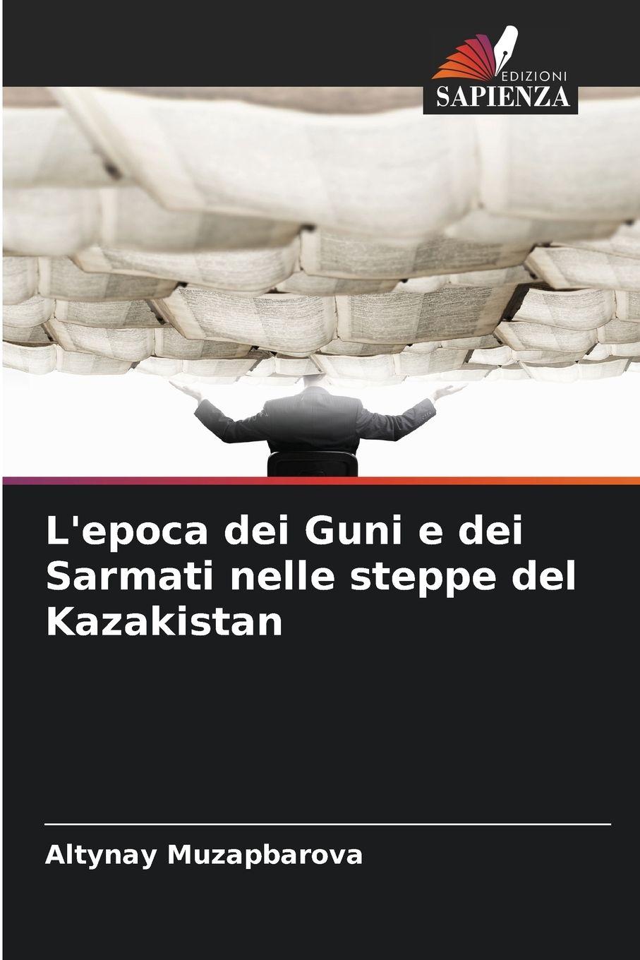 Vorderes Coverbild L'epoca dei Guni e dei Sarmati nelle steppe del Kazakistan