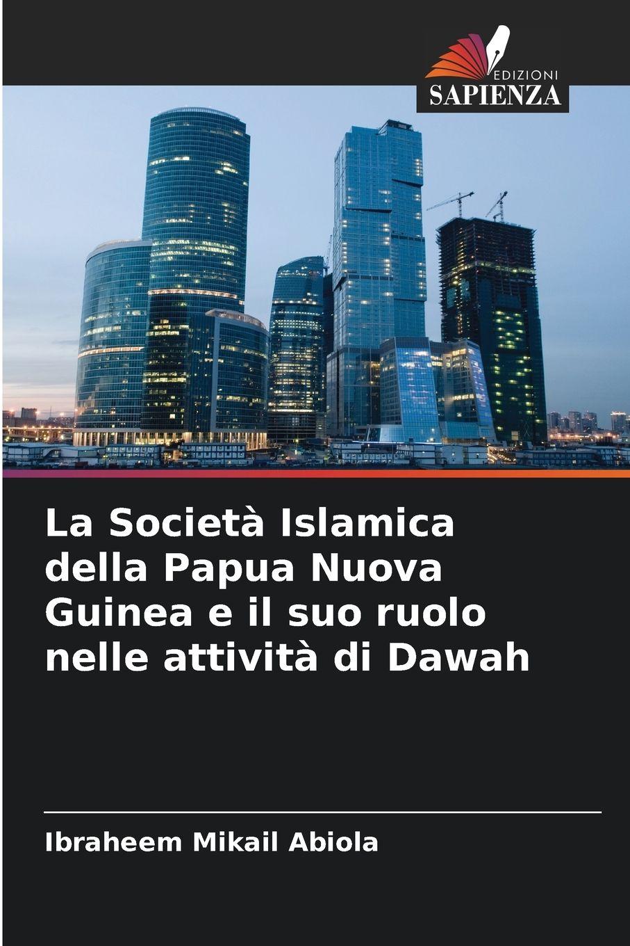 Vorderes Coverbild La Società Islamica della Papua Nuova Guinea e il suo ruolo nelle attività di Dawah