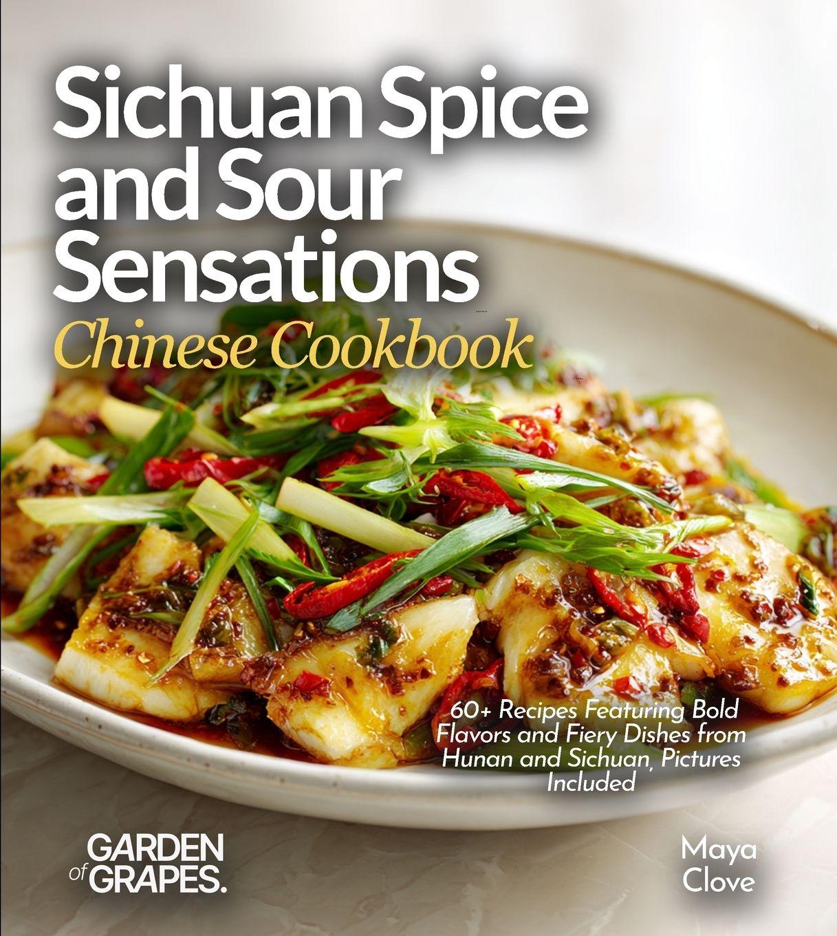 Vorderes Coverbild Sichuan Spice and Sour Sensations, Chinese Cookbook