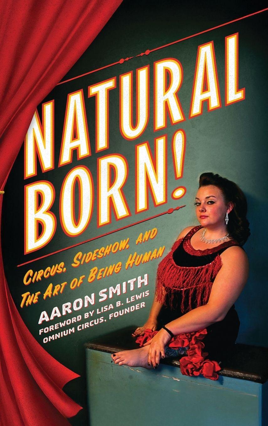 Vorderes Coverbild Natural Born! Circus, Sideshow and the Art of Being Human