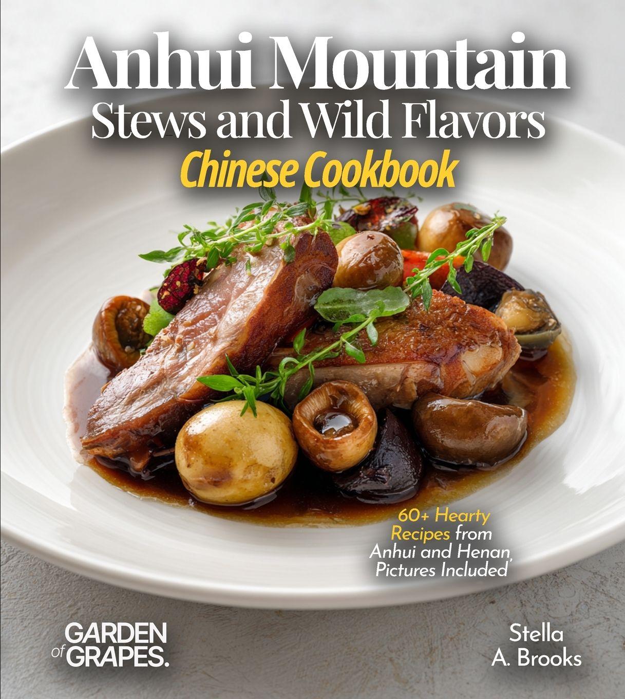 Vorderes Coverbild Anhui Mountain Stews and Wild Flavors, Chinese Cookbook