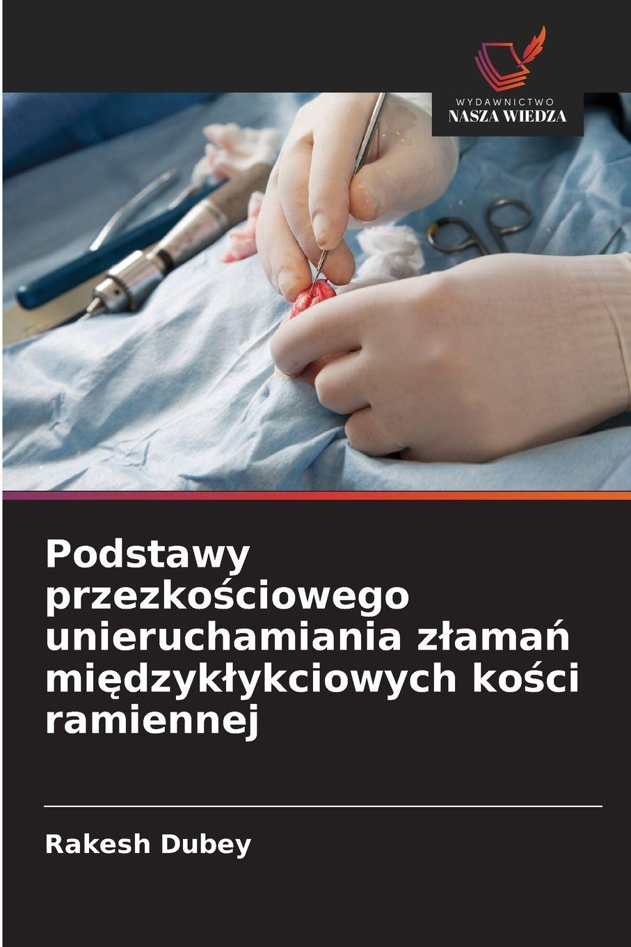 Vorderes Coverbild Podstawy przezko¿ciowego unieruchamiania z¿ama¿ mi¿dzyk¿ykciowych ko¿ci ramiennej