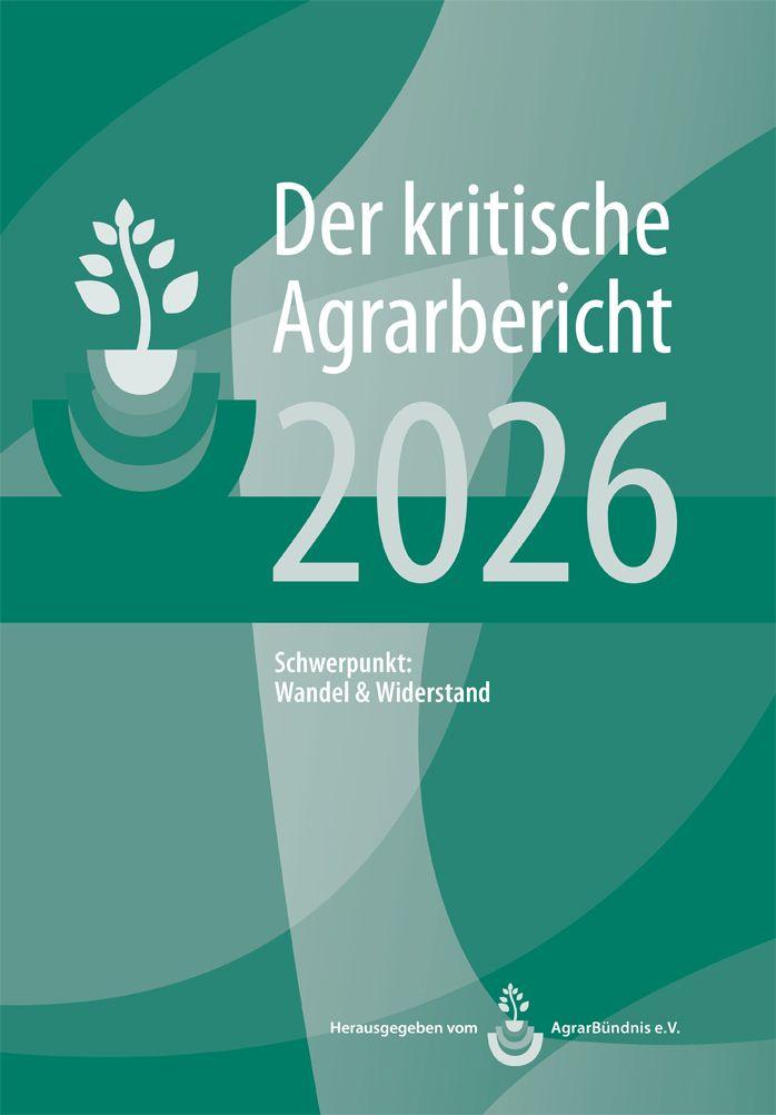 Vorderes Coverbild Landwirtschaft - Der kritische Agrarbericht. Daten, Berichte, Hintergründe,... / Landwirtschaft - Der kritische Agrarbericht 2026