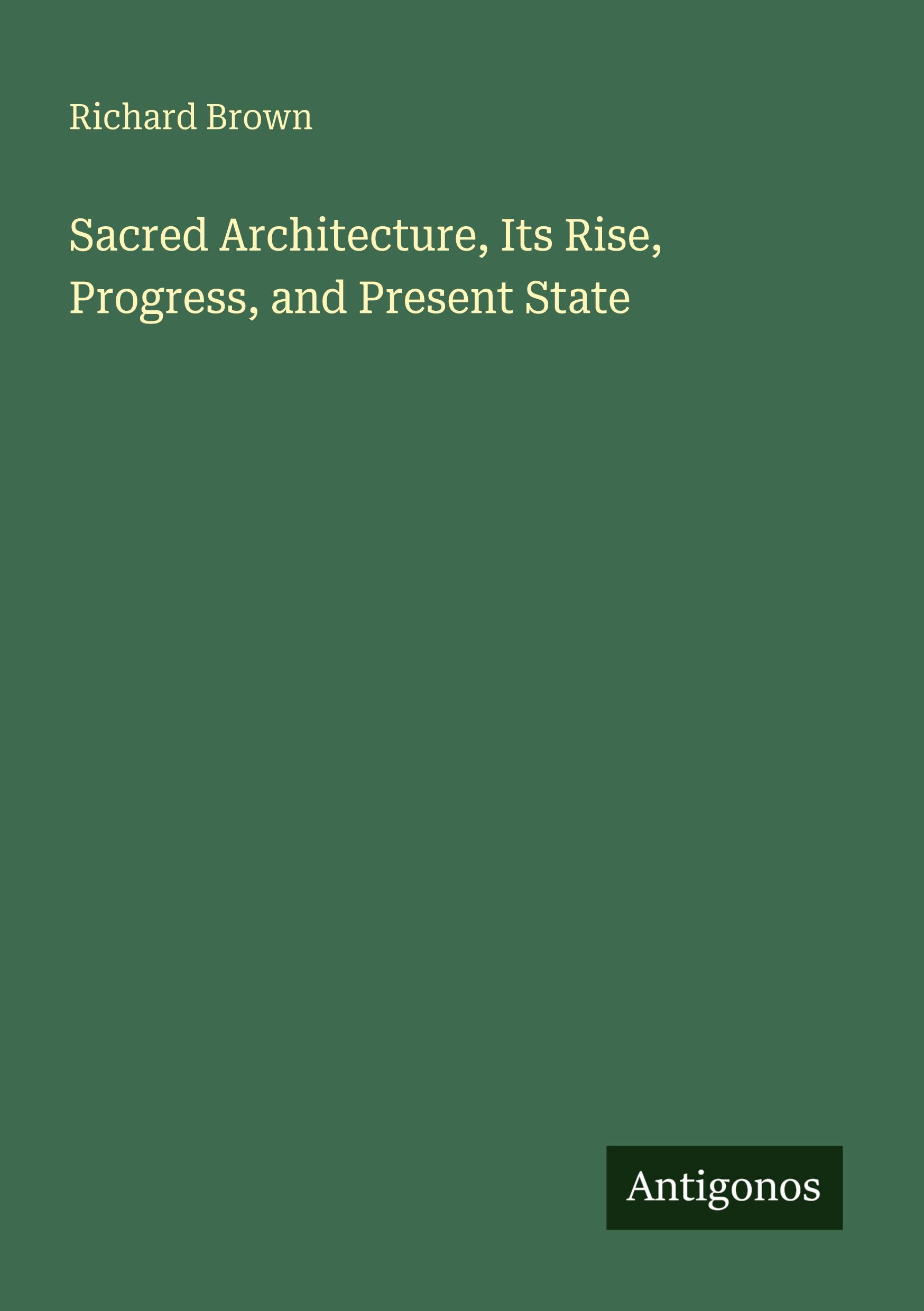 Vorderes Coverbild Sacred Architecture, Its Rise, Progress, and Present State