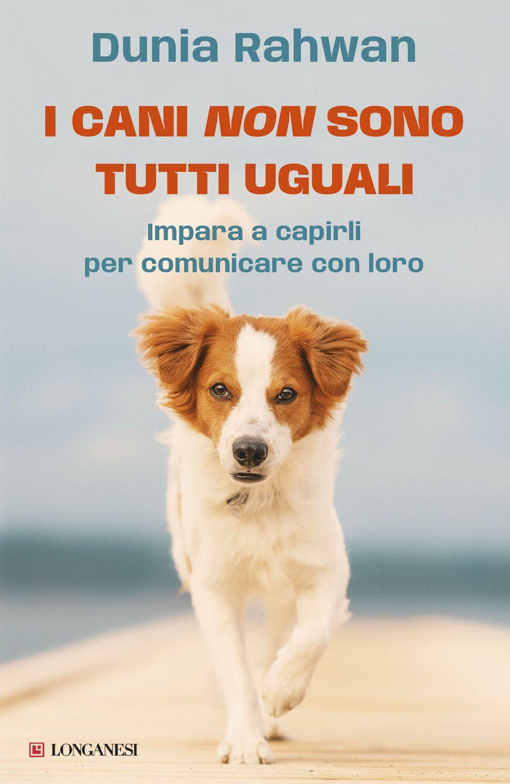 Vorderes Coverbild I cani non sono tutti uguali. Impara a capirli per comunicare con loro