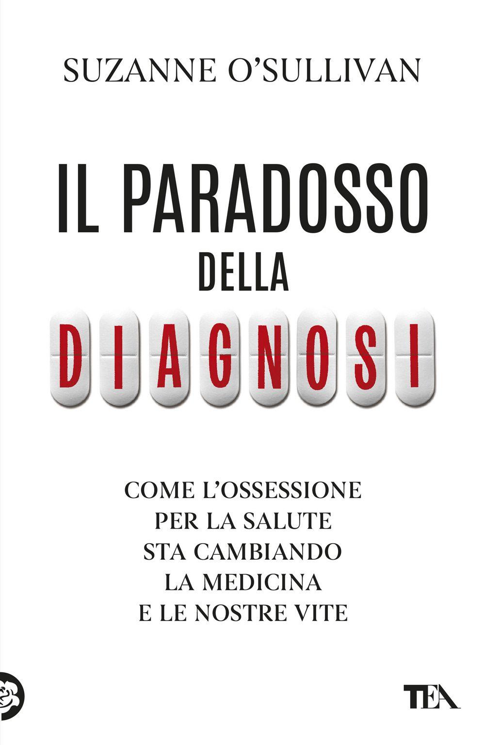 Vorderes Coverbild Il paradosso della diagnosi. Come l'ossessione per la salute sta cambiando la medicina e le nostre vite