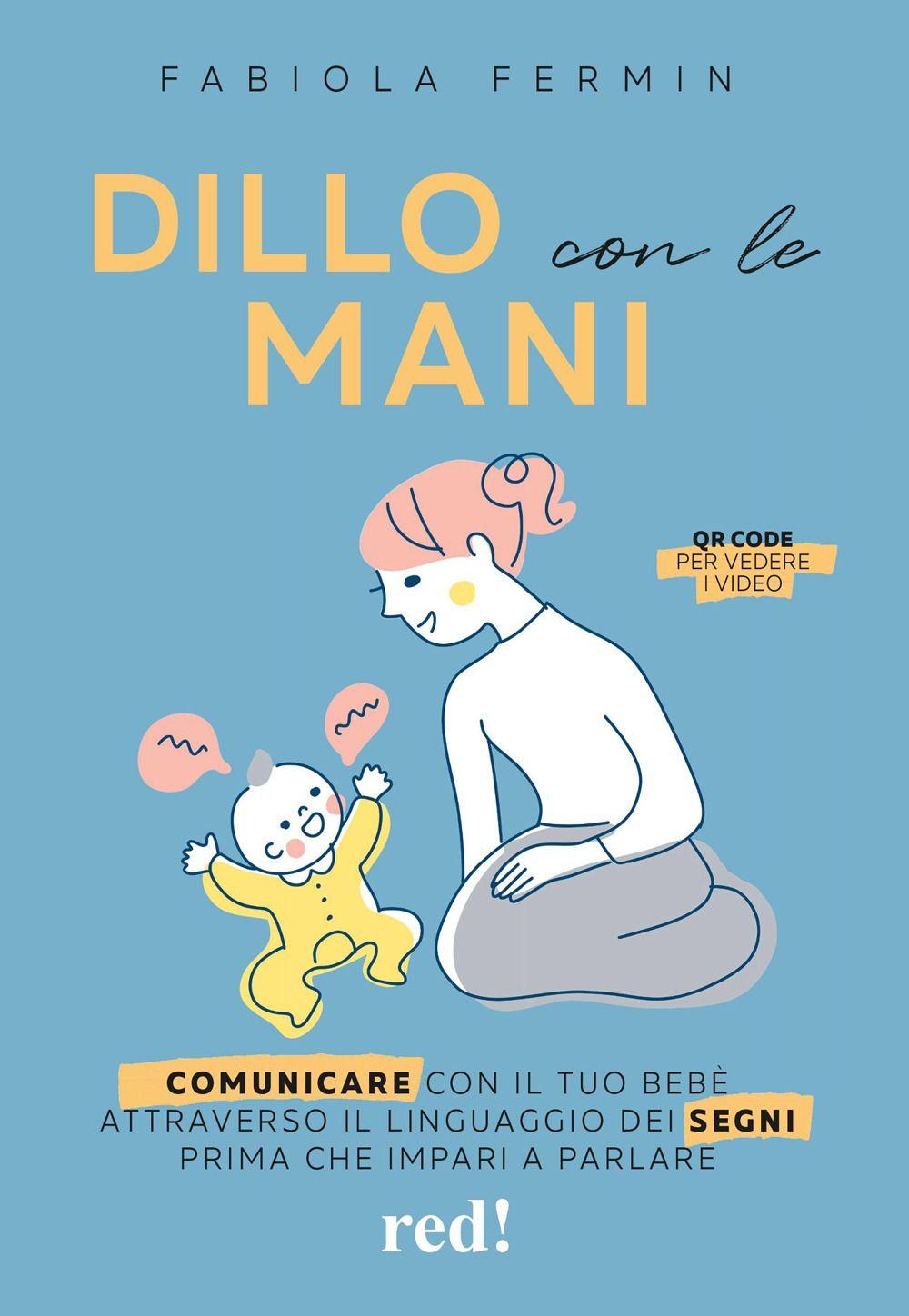 Vorderes Coverbild Dillo con le mani. Comunicare con il tuo bebè attraverso il linguaggio dei segni prima che impari a parlare