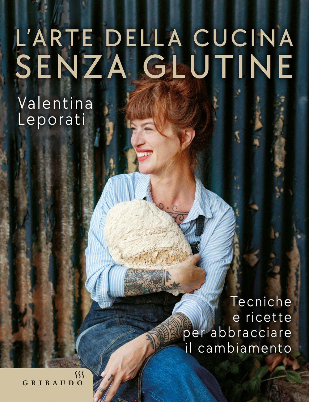 Vorderes Coverbild L' arte della cucina senza glutine. Tecniche e ricette per abbracciare il cambiamento