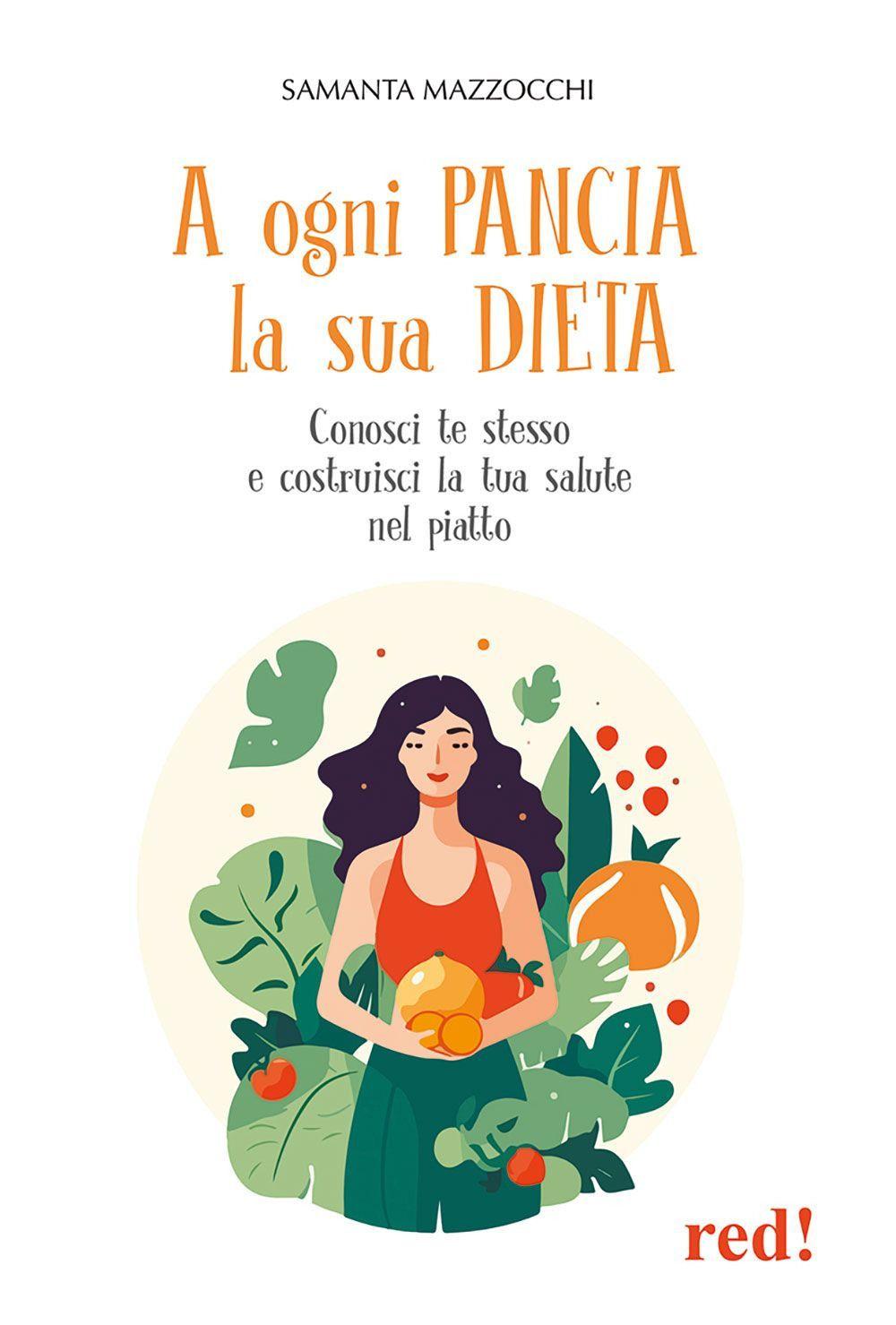 Vorderes Coverbild A ogni pancia la sua dieta. Conosci te stesso e costruisci la tua salute nel piatto