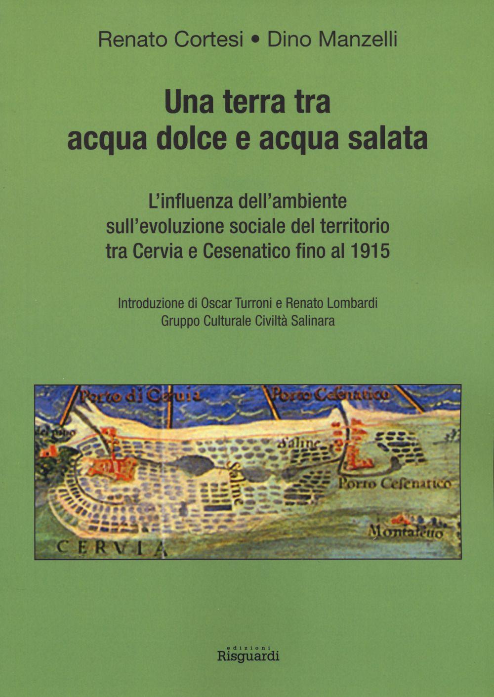 Vorderes Coverbild Una terra tra acqua dolce e acqua salata. L'influenza dell'ambiente sull'evoluzione sociale del territorio tra Cervia e Cesenatico fino al 1915