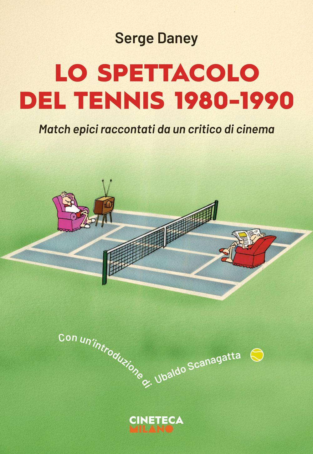 Vorderes Coverbild Lo spettacolo del tennis 1980-1990. Match epici raccontati da un critico di cinema