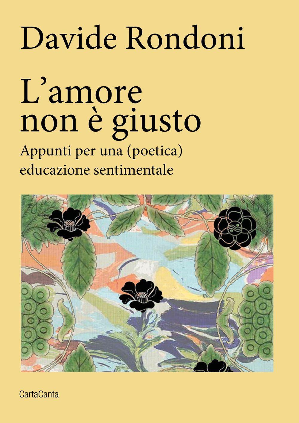 Vorderes Coverbild L' amore non è giusto. Appunti per una (poetica) educazione sentimentale