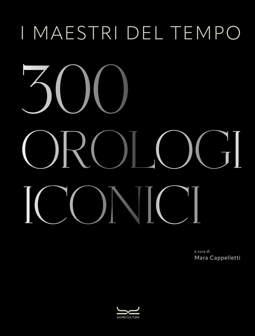 Vorderes Coverbild I maestri del tempo. 300 orologi iconici