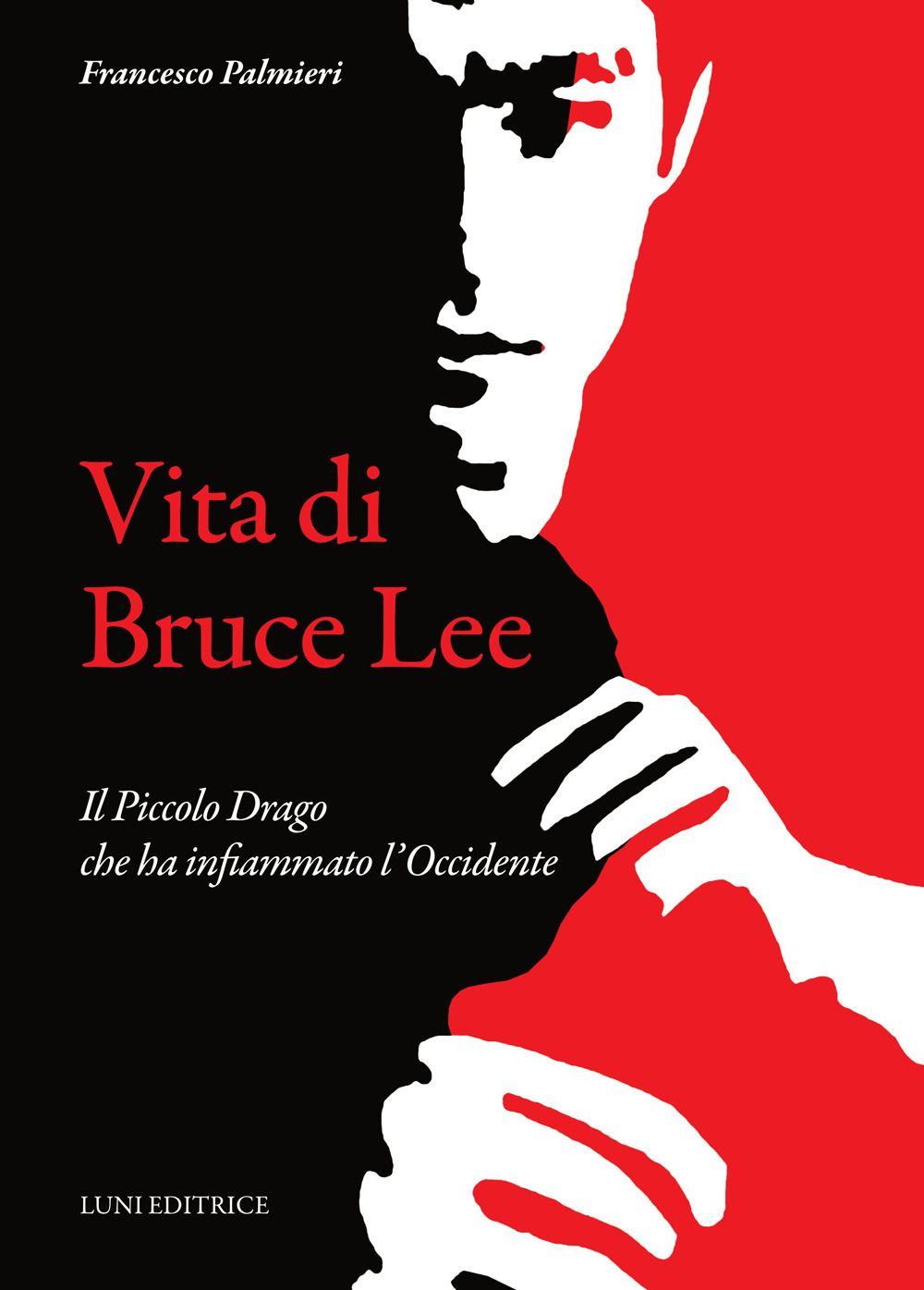 Vorderes Coverbild Vita di Bruce Lee. Il Piccolo Drago che ha infiammato l'Occidente