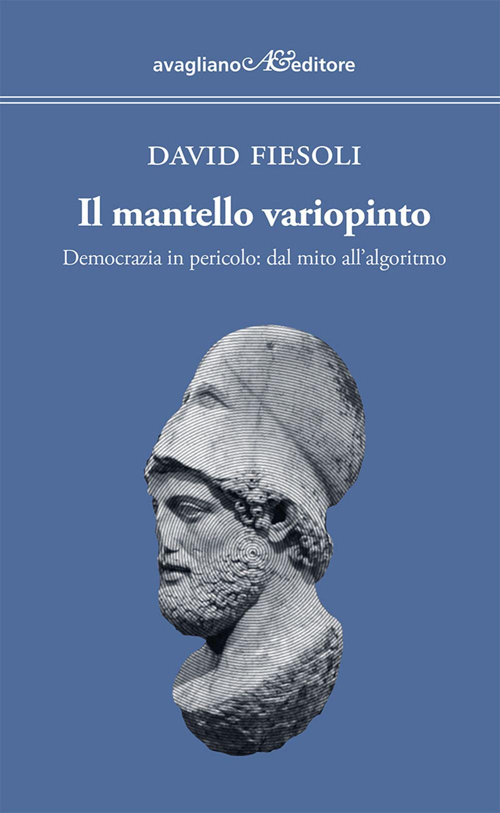 Vorderes Coverbild Il mantello variopinto. Democrazia in pericolo: dal mito all'algoritmo