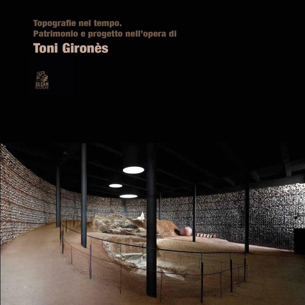 Vorderes Coverbild Topografie nel tempo. Patrimonio e progetto nell'opera di Toni Gironès