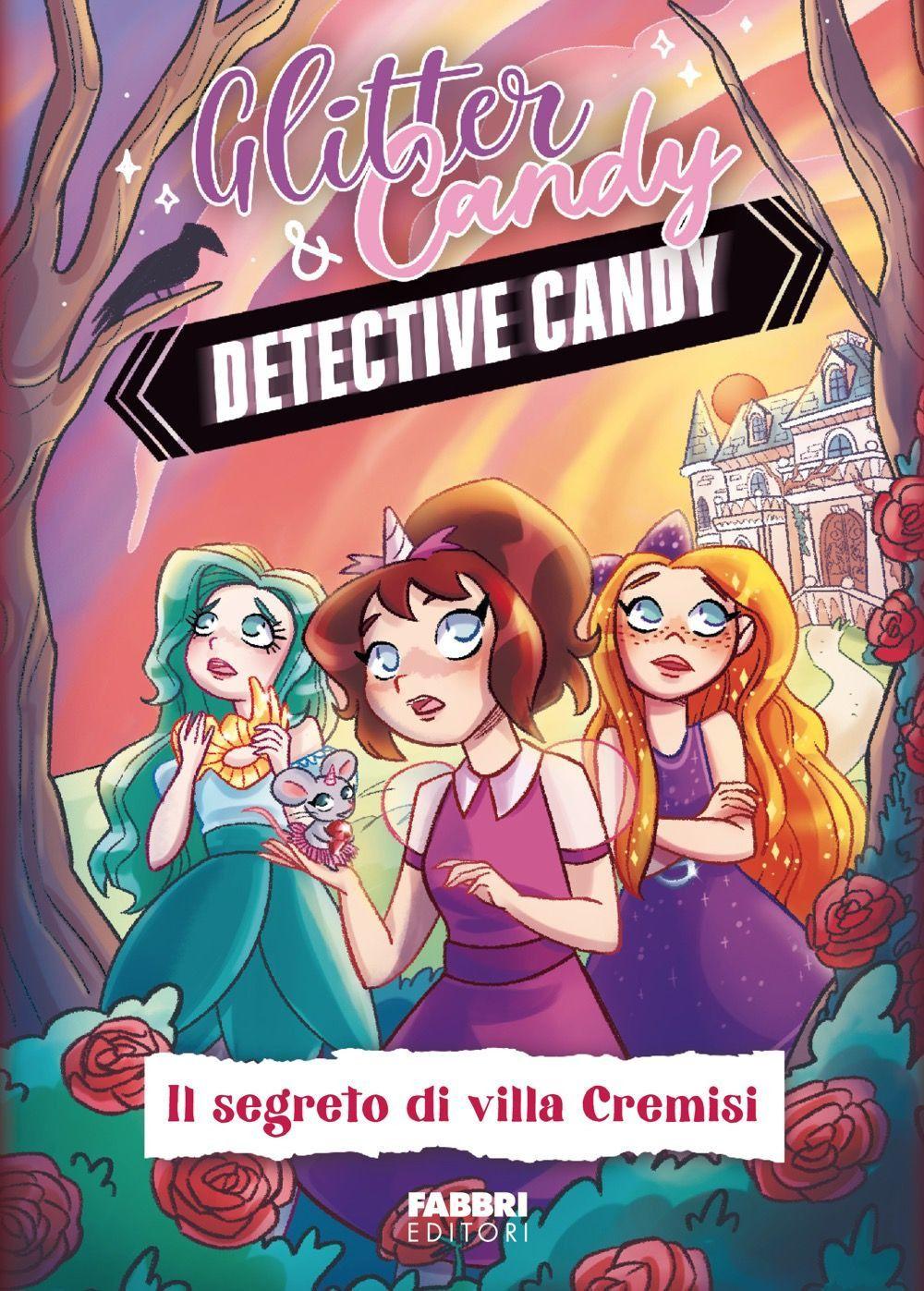 Vorderes Coverbild Il segreto di Villa Cremisi. Detective Candy. Glitter & Candy