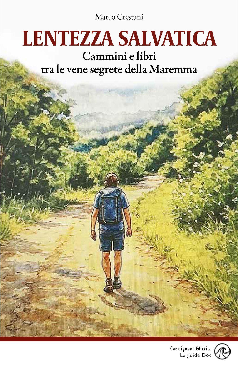 Vorderes Coverbild Lentezza salvatica. Cammini e libri tra le vene segrete della Maremma