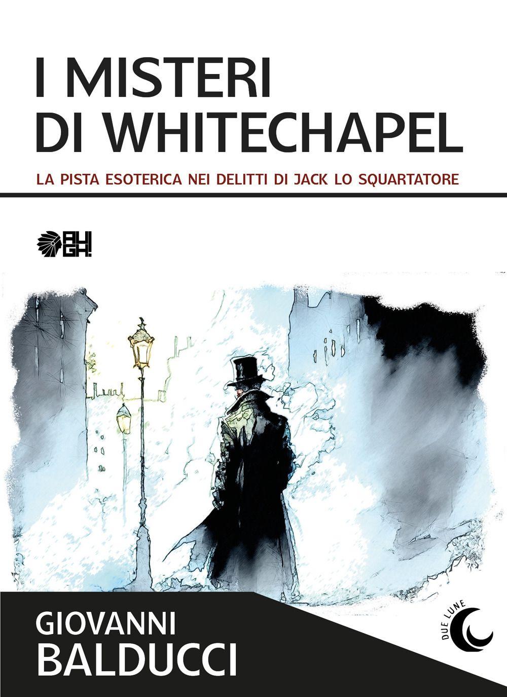Vorderes Coverbild I misteri di Whitechapel. La pista esoterica nei delitti di Jack Lo Squartatore