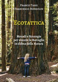 Vorderes Coverbild Ecotattica. Metodi e strategie per vincere le battaglie in difesa della natura