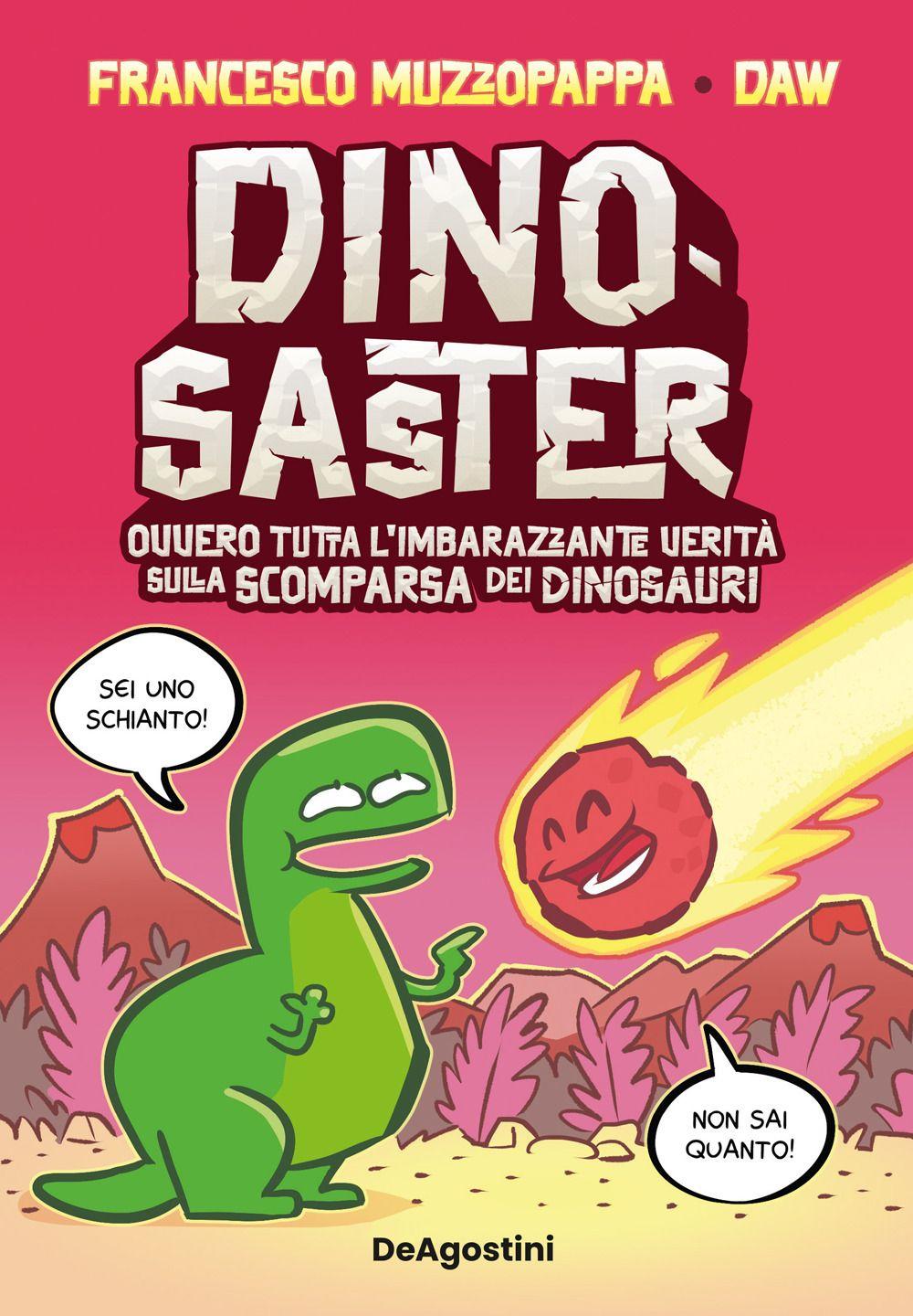 Vorderes Coverbild Dinosaster. Ovvero tutta l'imbarazzante verità sulla scomparsa dei dinosauri